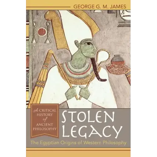 Stolen Legacy: The Egyptian Origins of Western Philosophy