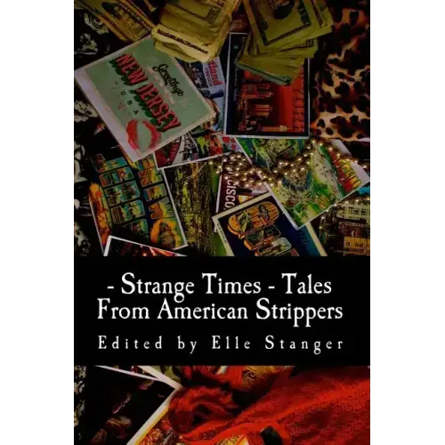 Strange Times: Tales From American Strippers