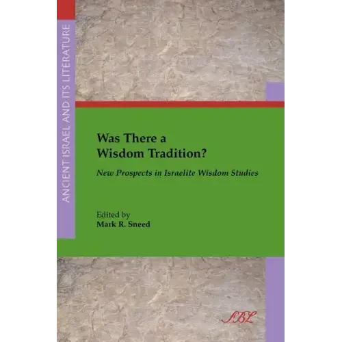 Was There a Wisdom Tradition? New Prospects in Israelite Wisdom Studies
