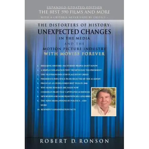 The Distorters of History: Unexpected Changes in the Media and the Motion Picture Industry with Movies Forever Expanded-Updated Edition