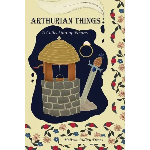 Arthurian Things: A Collection of Poems