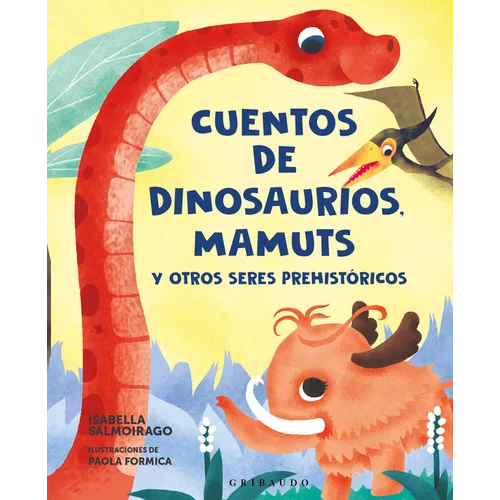 Cuentos de Dinosaurios, Mamuts Y Otros Seres Prehistoricos