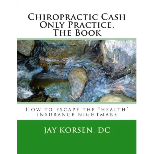 Chiropractic Cash Only Practice, The Book