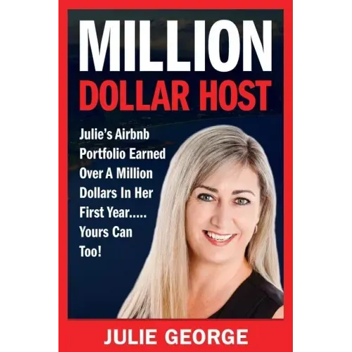 Million Dollar Host: Julie's Airbnb Portfolio Earned Over a Million Dollars In Her First Year...Yours can too!