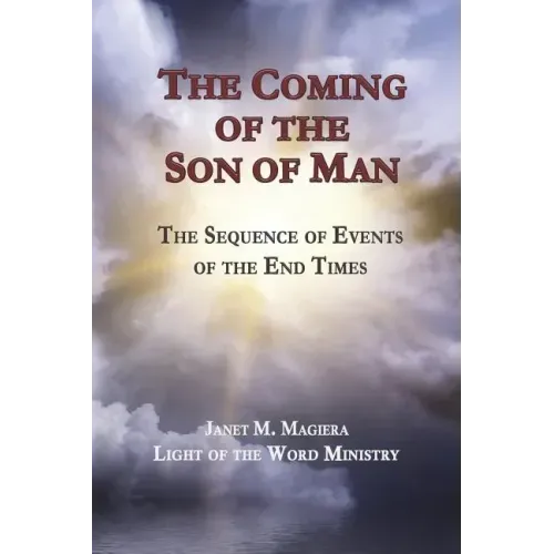 The Coming of the Son of Man: The Sequence of Events of the End Times