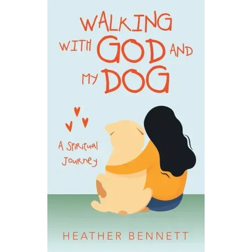Walking with God and My Dog: A Spiritual Journey