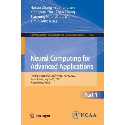 Neural Computing for Advanced Applications: Third International Conference, NCAA 2022, Jinan, China, July 8-10, 2022, Proceedings, Part I