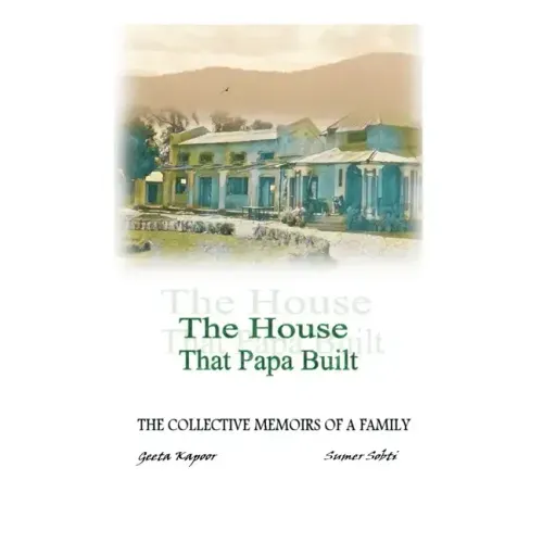 The House That Papa Built: The Collective Memoirs of a Family
