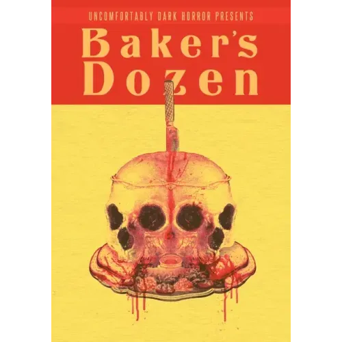 Uncomfortably Dark Presents...Baker's Dozen!