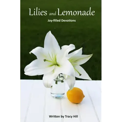 Lilies and Lemonade: Joy-filled Devotions