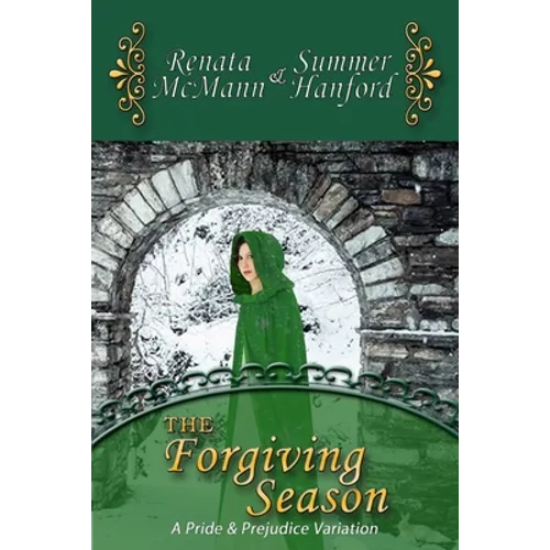 The Forgiving Season: A Pride and Prejudice Variation