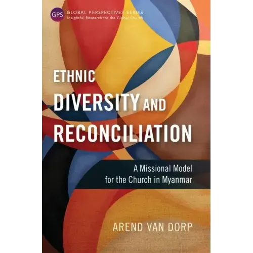 Ethnic Diversity and Reconciliation: A Missional Model for the Church in Myanmar