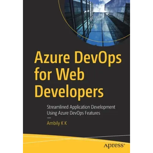 Azure Devops for Web Developers: Streamlined Application Development Using Azure Devops Features