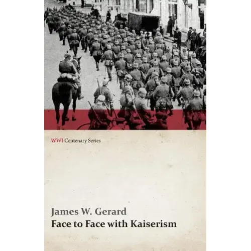 Face to Face with Kaiserism (WWI Centenary Series)