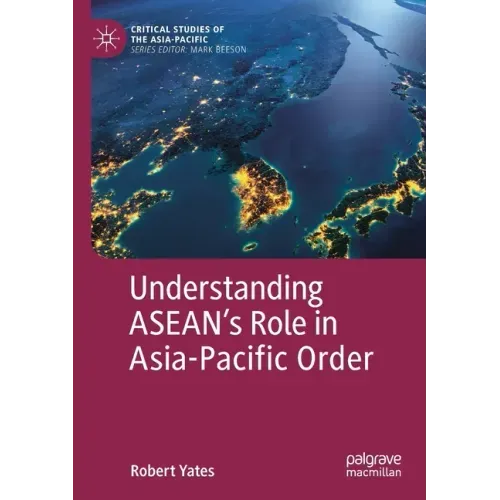 Understanding Asean's Role in Asia-Pacific Order