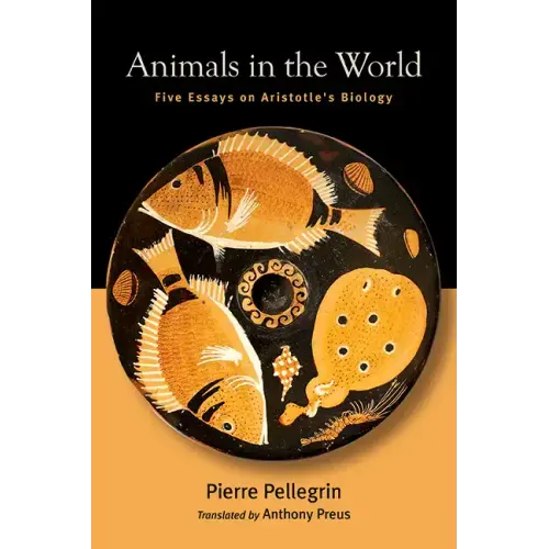 Animals in the World: Five Essays on Aristotle's Biology