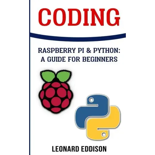 Coding: Raspberry Pi &Python: A Guide For Beginners