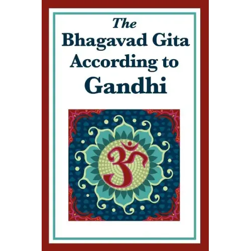 The Bhagavad Gita According to Gandhi