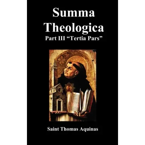 Summa Theologica Tertia Pars, (Third Part)