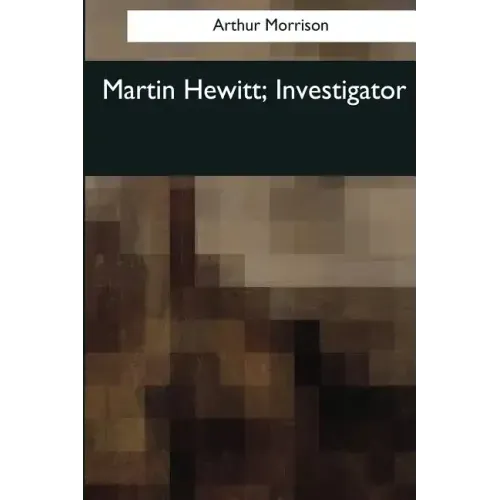 Martin Hewitt, Investigator