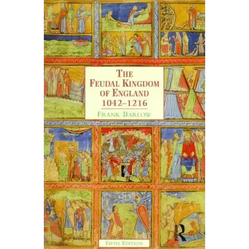 The Feudal Kingdom of England: 1042-1216