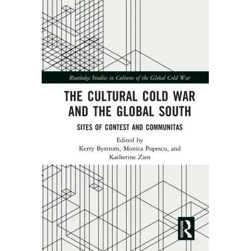 The Cultural Cold War and the Global South: Sites of Contest and Communitas