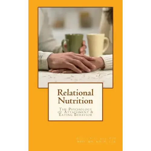 Relational Nutrition: The Psychology of Attachment & Food Behavior