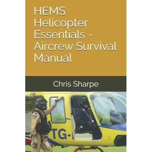 HEMS Helicopter Essentials - Aircrew Survival Manual