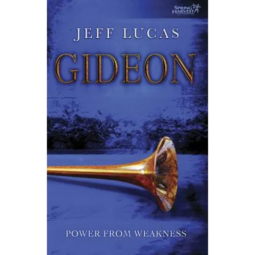 Gideon: Power from Weakness