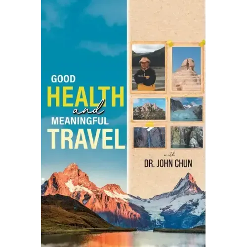 Good Health and Meaningful Travel with Dr. Chun