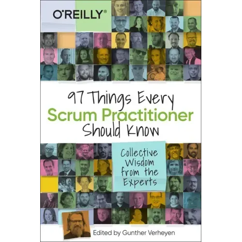 97 Things Every Scrum Practitioner Should Know: Collective Wisdom from the Experts