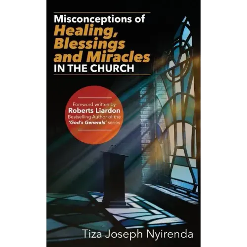 Misconceptions of Healing, Blessings and Miracles in the Church