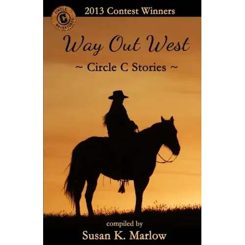 Way Out West--Circle C Stories: 2013 Contest Winners