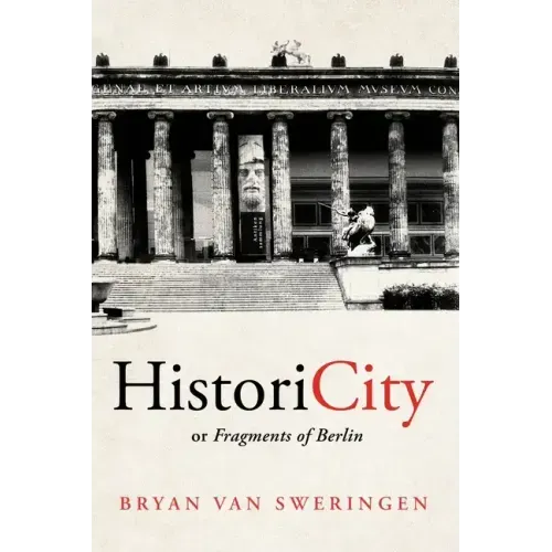 HistoriCity or Fragments of Berlin