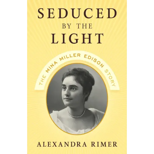 Seduced by the Light: The Mina Miller Edison Story