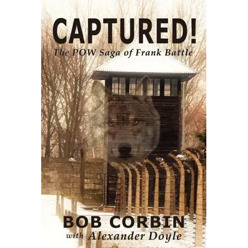 Captured! the POW Saga of Frank Battle
