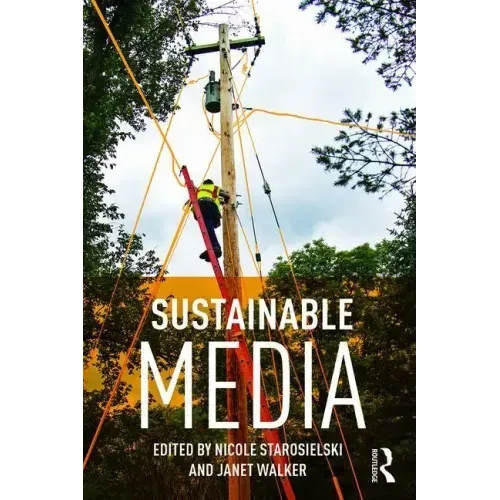 Sustainable Media: Critical Approaches to Media and Environment