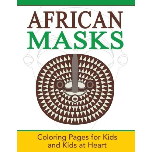 African Masks: Coloring Pages for Kids and Kids at Heart