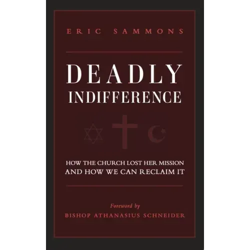 Deadly Indifference: How the Church Lost Her Mission, and How We Can Reclaim It