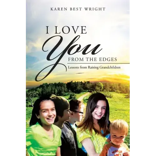I Love You from the Edges: Lessons from Raising Grandchildren