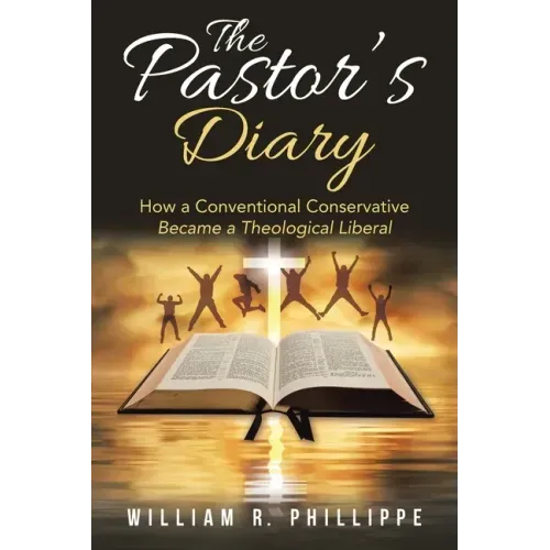 The Pastor's Diary: How a Conventional Conservative Became a Theological Liberal