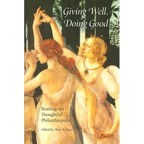 Giving Well, Doing Good: Readings for Thoughtful Philanthropists