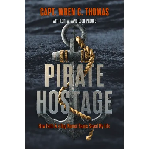 Pirate Hostage: Faith & a Dog Named Beaux Saved My Life