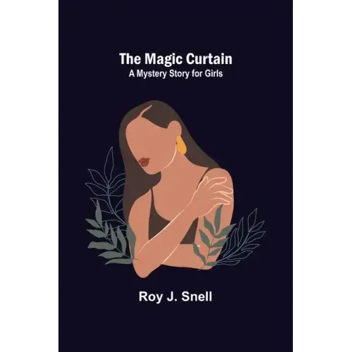 The Magic Curtain; A Mystery Story for Girls