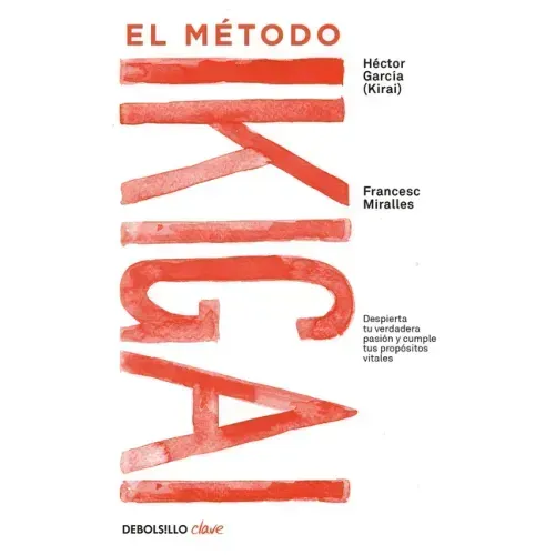 El Método Ikigai: Despierta Tu Verdadera Pasión Y Cumple Tus Propósitos Vitales / Ikigai: The Japanese Secret to a Long and Happy Life