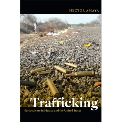Trafficking: Narcoculture in Mexico and the United States