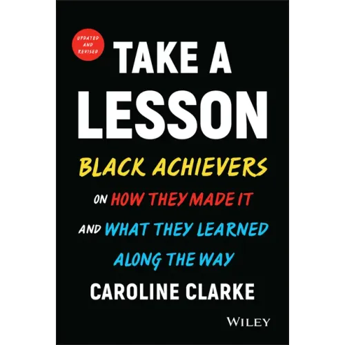 Take a Lesson: Black Achievers on How They Made It and What They Learned Along the Way