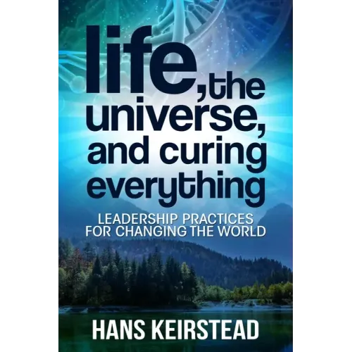 Life, the Universe, and Curing Everything: Leadership Practices for Changing the World
