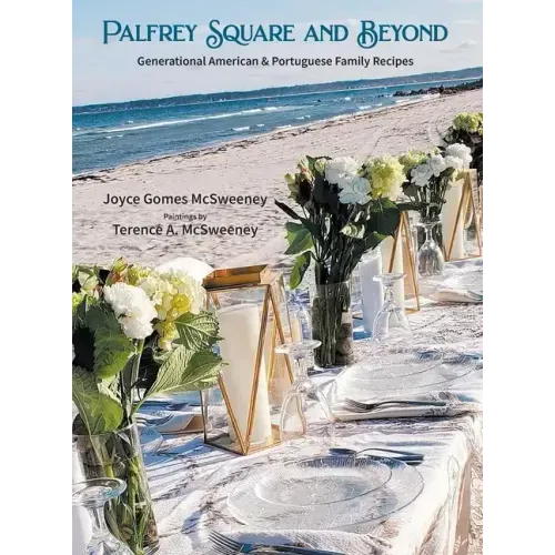 Palfrey Square and Beyond: Generational American & Portuguese Family Recipes