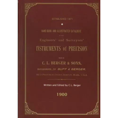 Handbook And Illustrated Catalogue of the Engineers' and Surveyors' Instruments of Precision - Made By C. L. Berger & Sons - 1900